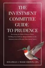 The Investment Committee Guide to Prudence af Cfa Jonathan Woolverton