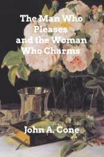 The Man Who Pleases and the Woman Who Charms af John a Cone