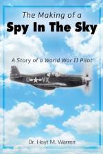 The Making of a Spy In the Sky af Dr Hoyt M Warren