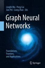Graph Neural Networks: Foundations, Frontiers, and Applications