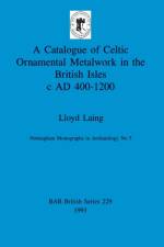 A Catalogue of Celtic Ornamental Metalwork in the British Isles c A.D. 400-1200 af Lloyd Laing