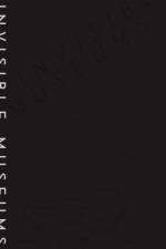 Invisible Museums of the Unseen af Jeanette Andrews