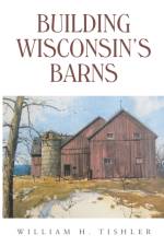 Building Wisconsin's Barns af William H Tishler