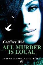 All Murder Is Local af Geoffrey Hild