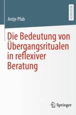 Die Bedeutung von UEbergangsritualen in reflexiver Beratung af Antje Pfab