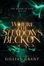 Where the Shadows Beckon af Grant Gillian Grant