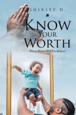 Know Your Worth af Shirley D