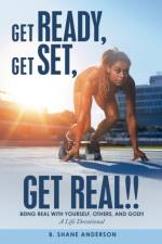 Get Ready, Get Set, Get Real!! af B Shane Anderson