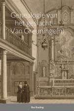 Genealogie van het geslacht Van Greuninge(n) af Sebastiaan Roeling