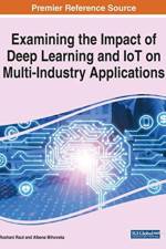 Examining the Impact of Deep Learning and IoT on Multi-Industry Applications