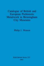Catalogue of British and European prehistoric metalwork in Birmingham City museums af Philip J Watson