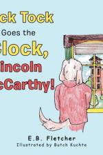 Tick Tock Goes the Clock, Lincoln Mccarthy! af E B Fletcher