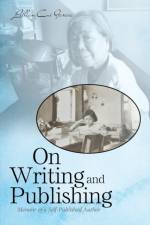 On Writing and Publishing af Lillian Cui Garcia