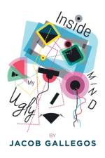 Inside My Ugly Mind af Jacob Gallegos