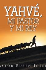 Yahve, Mi Pastor Y Mi Rey af Pastor Ruben Joseph