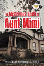 The Mysterious Death of Aunt Mimi af William Mitchell Ross