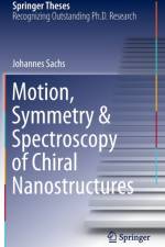 Motion, Symmetry & Spectroscopy of Chiral Nanostructures af Johannes Sachs