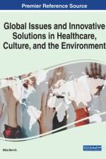Global Issues and Innovative Solutions in Healthcare, Culture, and the Environment
