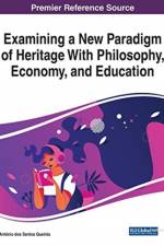 Examining a New Paradigm of Heritage With Philosophy, Economy, and Education