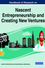 Handbook of Research on Nascent Entrepreneurship and Creating New Ventures