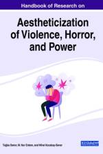 Handbook of Research on Aestheticization of Violence, Horror, and Power