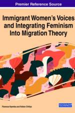Immigrant Women's Voices and Integrating Feminism Into Migration Theory
