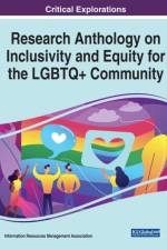 Research Anthology on Inclusivity and Equity for the LGBTQ+ Community