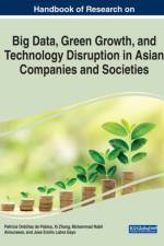 Handbook of Research on Big Data, Green Growth, and Technology Disruption in Asian Companies and Societies