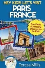 Hey Kids! Let's Visit Paris France af Teresa Mills