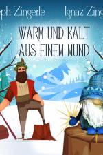 Warm und kalt aus einem Mund - Ein Märchen aus Tirol af Joseph Zingerle