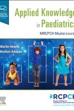 Applied Knowledge in Paediatrics: : MRCPCH Mastercourse