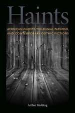 American Ghosts, Millennial Passions and Contemporary Gothic Fictions af Arthur Redding
