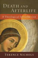 Death and Afterlife – A Theological Introduction af Terence Nichols