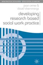 Developing Research Based Social Work Practice af Joan Orme