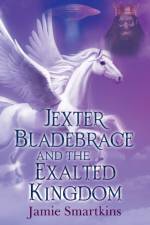 Jexter Bladebrace & The Exalted Kingdom af Jamie Smartkins