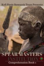 Spear Masters Institution Comprehension Book 1 af Kofi Piesie