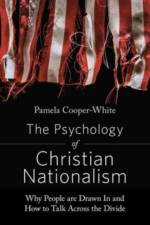 The Psychology of Christian Nationalism af Pamela Cooper-White
