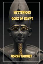 The Mysterious Gods of Egypt af ROMNEY NORAH ROMNEY