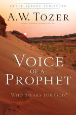 Voice of a Prophet – Who Speaks for God? af A.W. Tozer