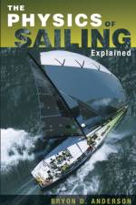The Physics of Sailing Explained af Bryon D. Anderson