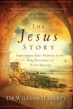 The Jesus Story – Everything That Happens in the New Testament in Plain English af Dr. William H. Marty