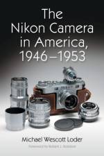The Nikon Camera in America, 1946-1953 af Michael Wescott Loder