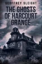 The Ghosts of Harcourt Grange af Geoffrey Sleight