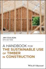 A Handbook for the Sustainable Use of Timber in Construction af Jim (Director and Technical Timber Consultant Coulson