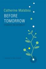 Before Tomorrow af Catherine (Kingston University London) Malabou