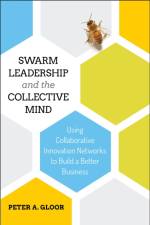 Swarm Leadership and the Collective Mind af Peter A. (Massachusetts Institute of Technology (MIT) Gloor