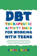 DBT Therapeutic Activity Ideas for Working with Teens af Carol Lozier