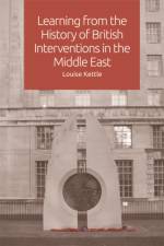 Learning from the History of British Interventions in the Middle East af Louise Kettle