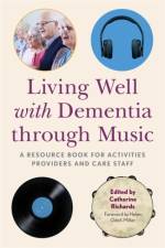 Living Well with Dementia through Music af RICHARDS  CATHERINE