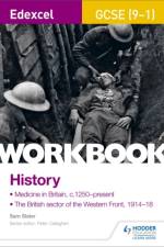 Edexcel GCSE (9-1) History Workbook: Medicine in Britain, c1250–present and The British sector of the Western Front, 1914-18 af Sam Slater